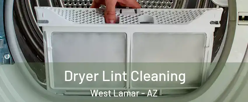 Dryer Lint Cleaning West Lamar - AZ