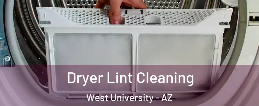 Dryer Lint Cleaning West University - AZ