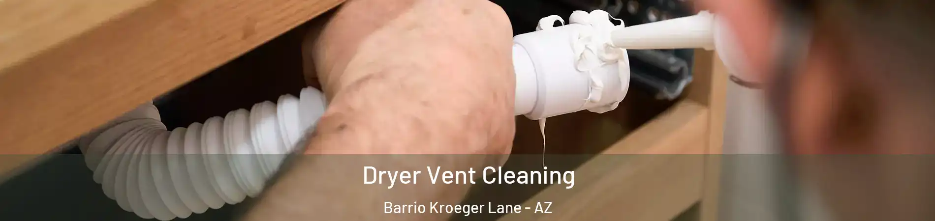 Dryer Vent Cleaning Barrio Kroeger Lane - AZ