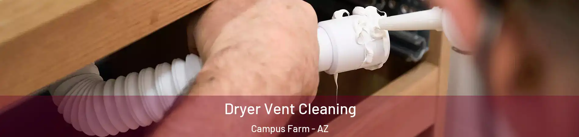 Dryer Vent Cleaning Campus Farm - AZ