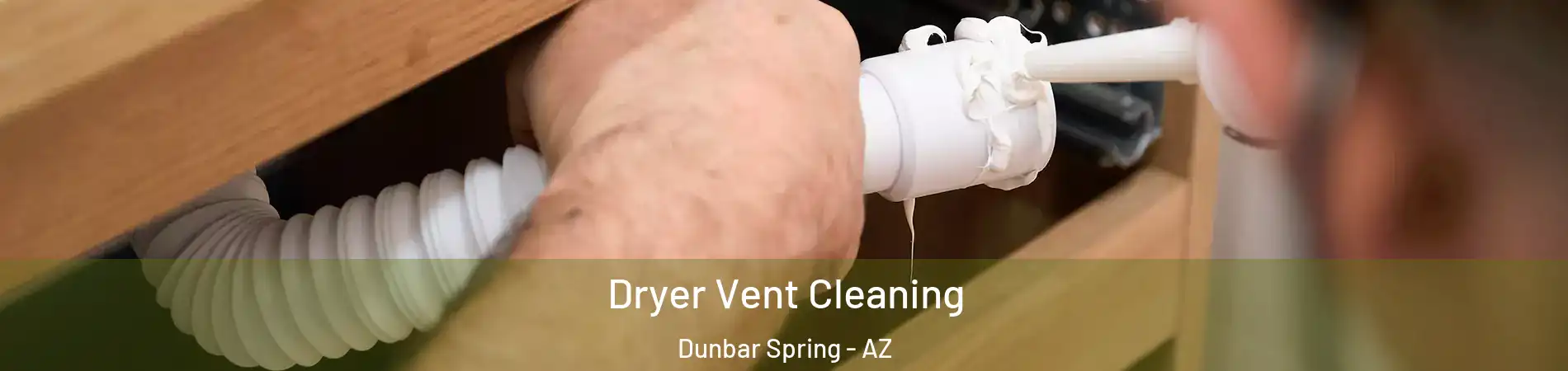 Dryer Vent Cleaning Dunbar Spring - AZ