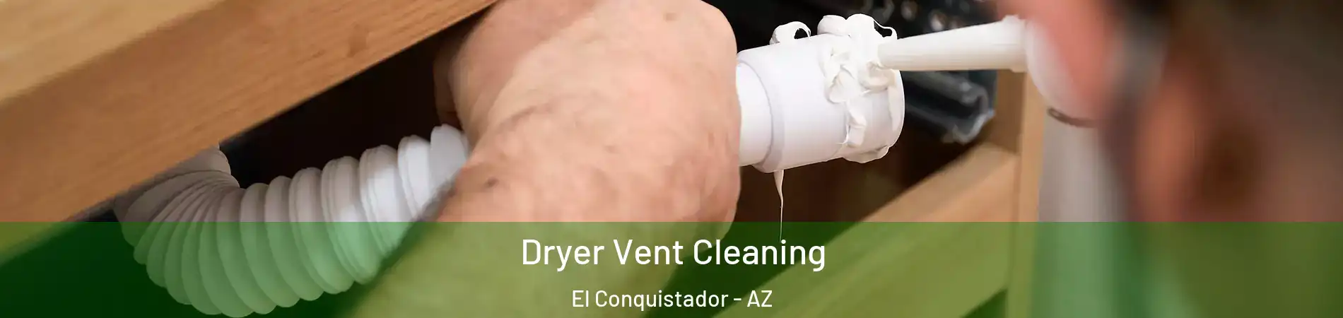 Dryer Vent Cleaning El Conquistador - AZ