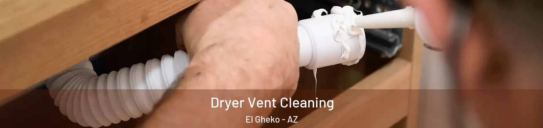 Dryer Vent Cleaning El Gheko - AZ