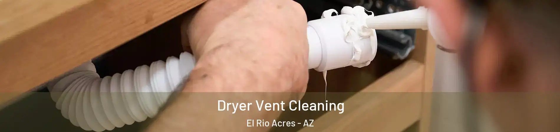Dryer Vent Cleaning El Rio Acres - AZ