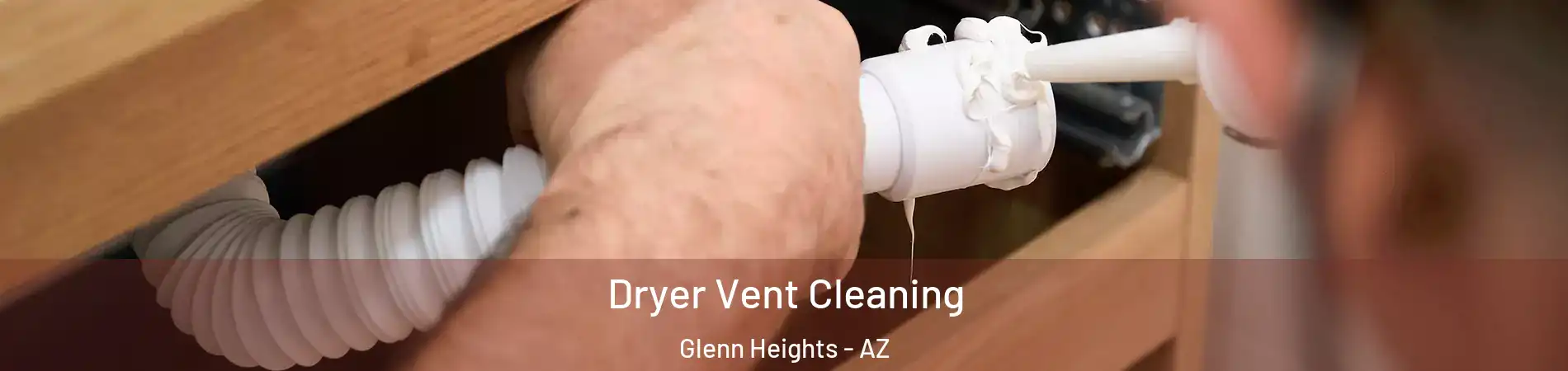 Dryer Vent Cleaning Glenn Heights - AZ