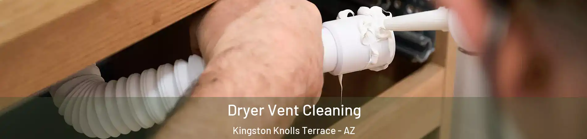 Dryer Vent Cleaning Kingston Knolls Terrace - AZ