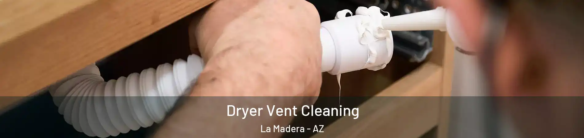 Dryer Vent Cleaning La Madera - AZ