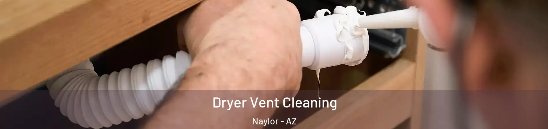 Dryer Vent Cleaning Naylor - AZ