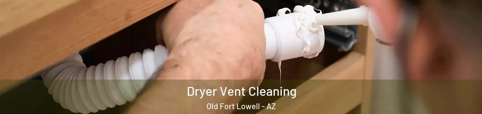 Dryer Vent Cleaning Old Fort Lowell - AZ