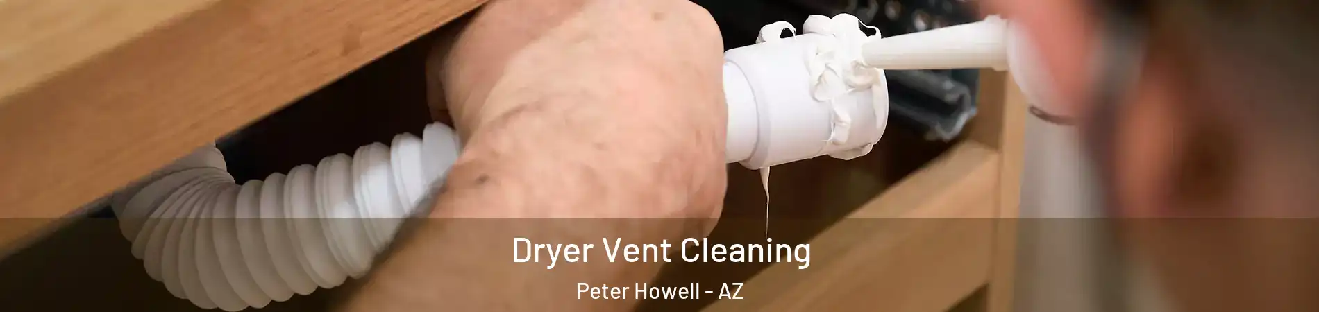 Dryer Vent Cleaning Peter Howell - AZ