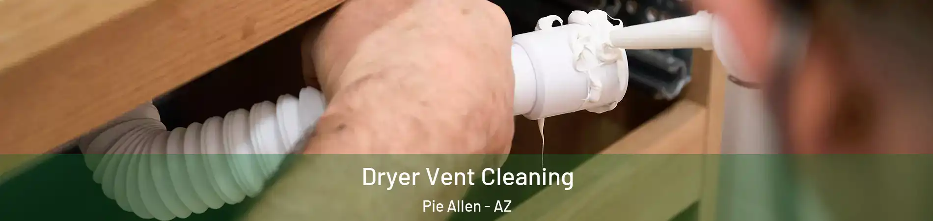 Dryer Vent Cleaning Pie Allen - AZ