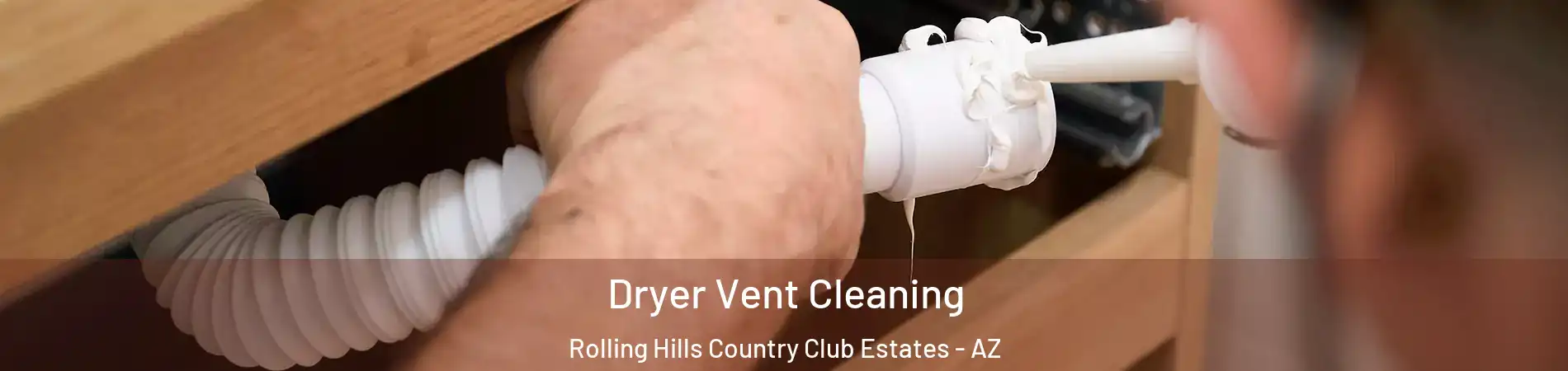 Dryer Vent Cleaning Rolling Hills Country Club Estates - AZ