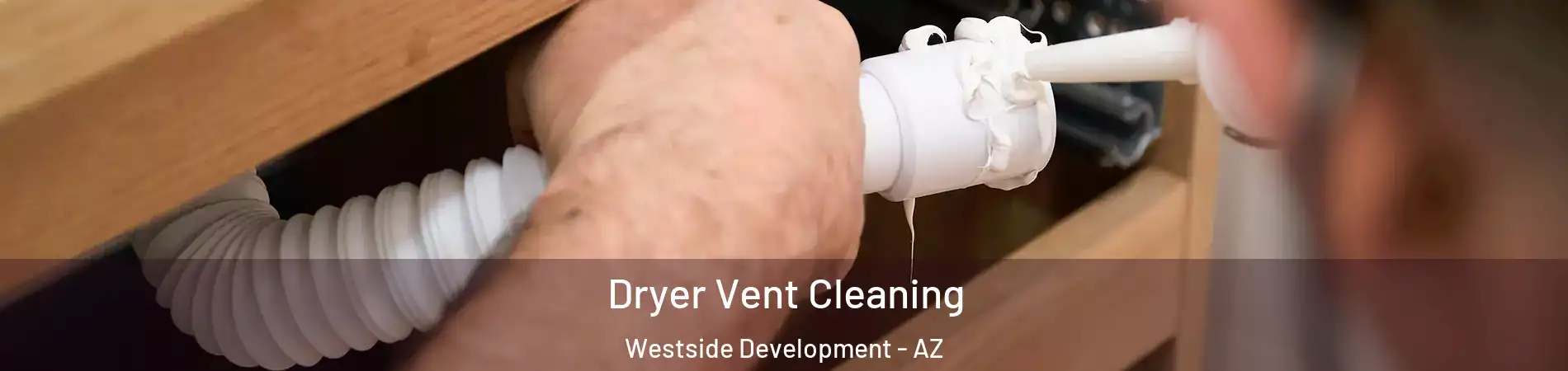 Dryer Vent Cleaning Westside Development - AZ