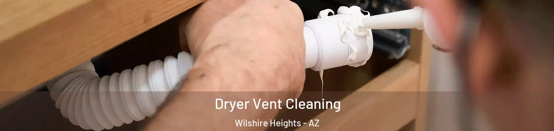 Dryer Vent Cleaning Wilshire Heights - AZ