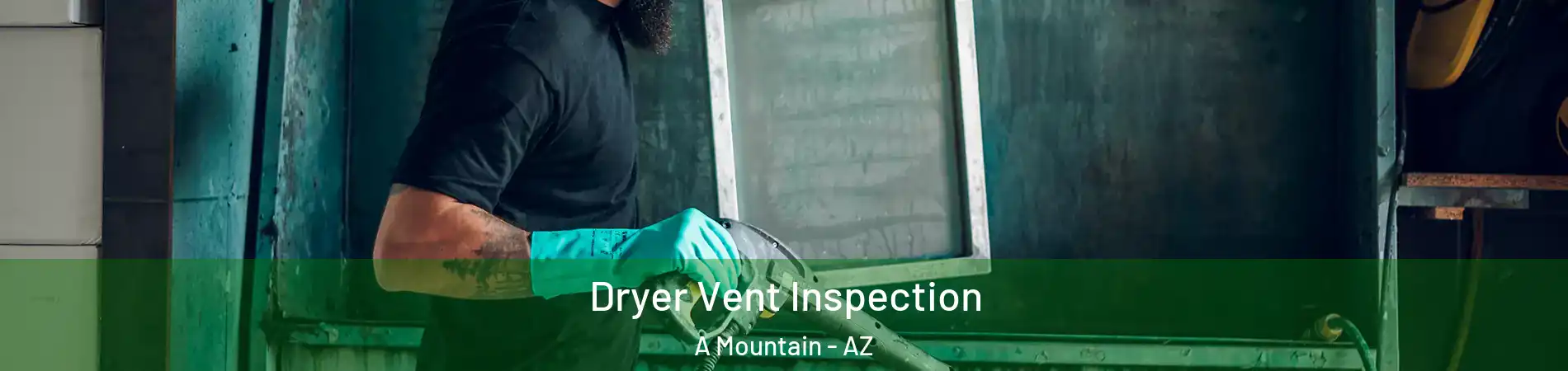 Dryer Vent Inspection A Mountain - AZ
