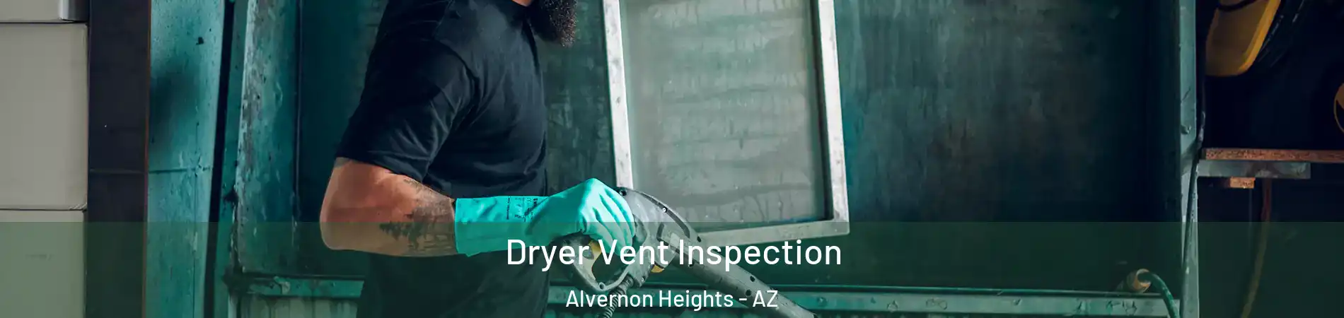 Dryer Vent Inspection Alvernon Heights - AZ