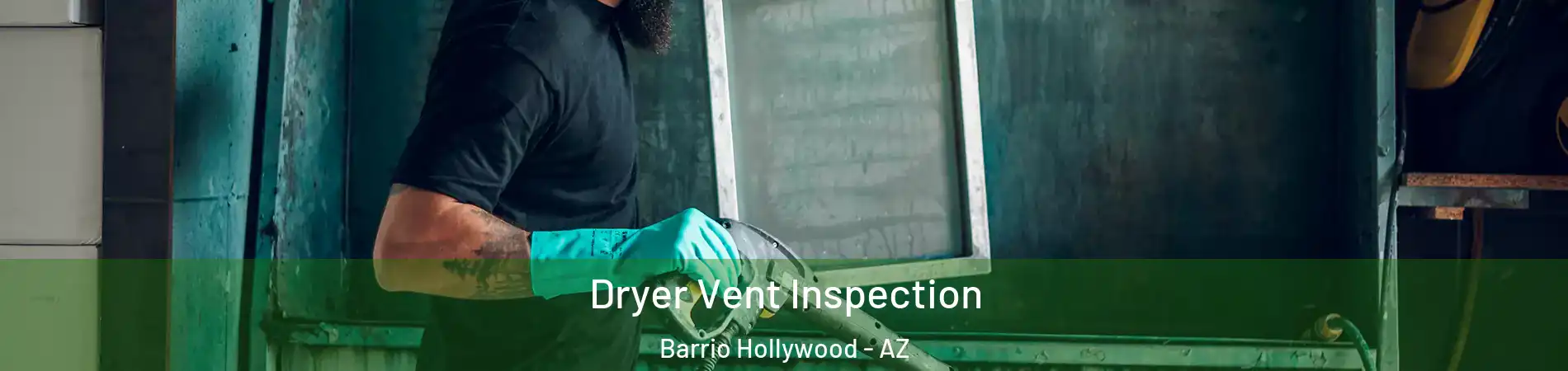 Dryer Vent Inspection Barrio Hollywood - AZ