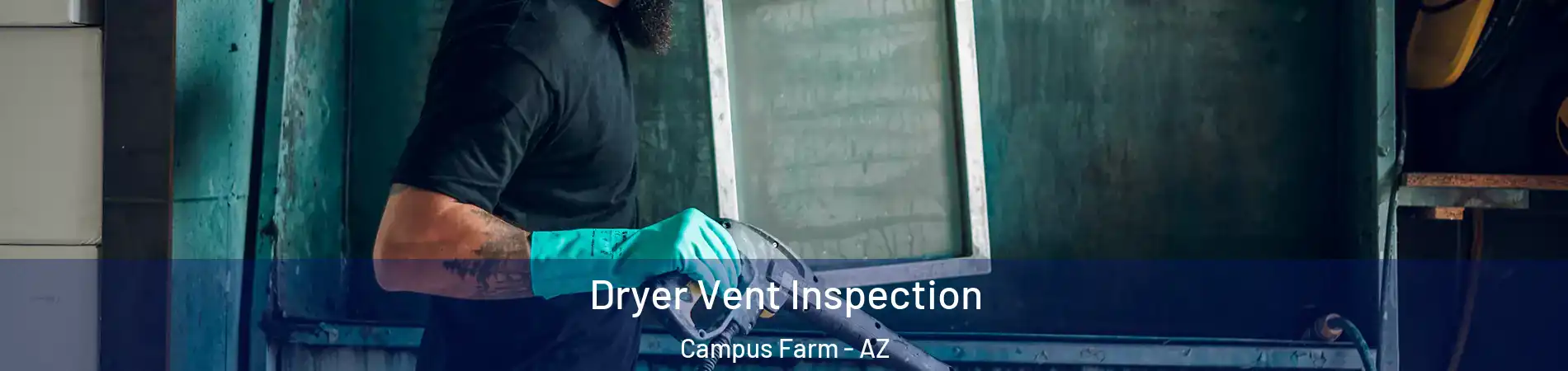Dryer Vent Inspection Campus Farm - AZ