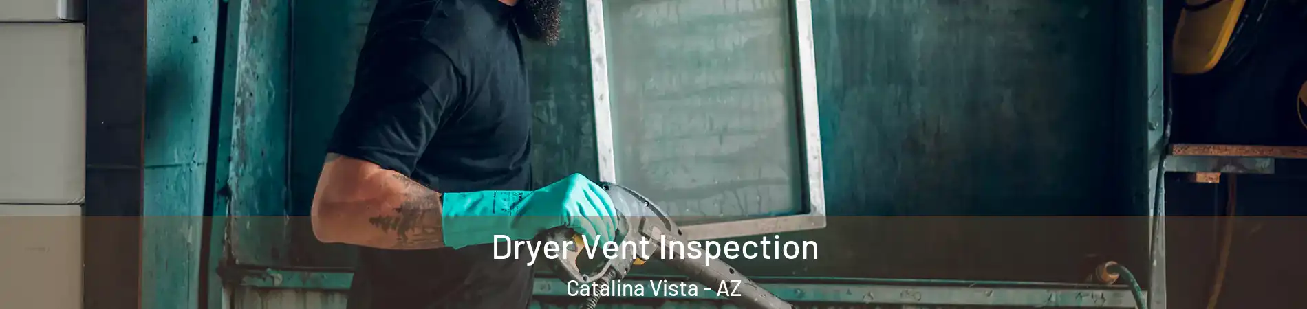 Dryer Vent Inspection Catalina Vista - AZ