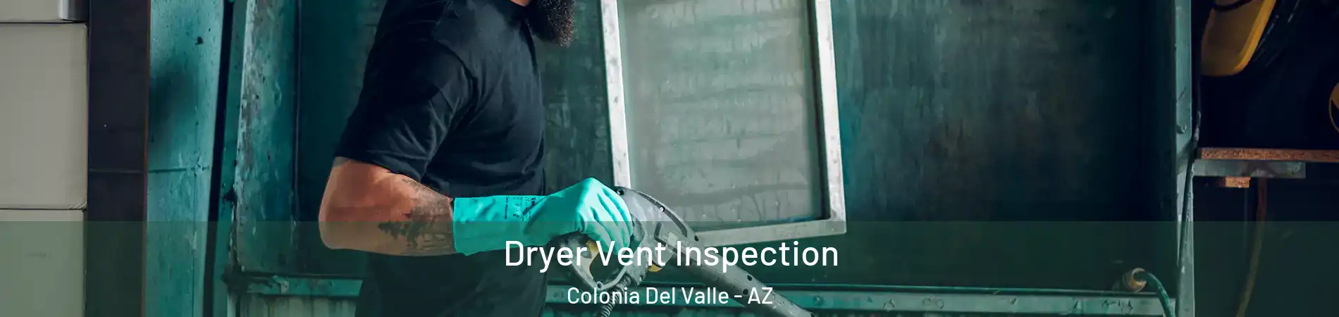 Dryer Vent Inspection Colonia Del Valle - AZ