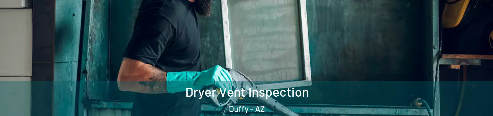 Dryer Vent Inspection Duffy - AZ