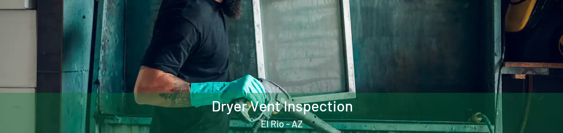Dryer Vent Inspection El Rio - AZ