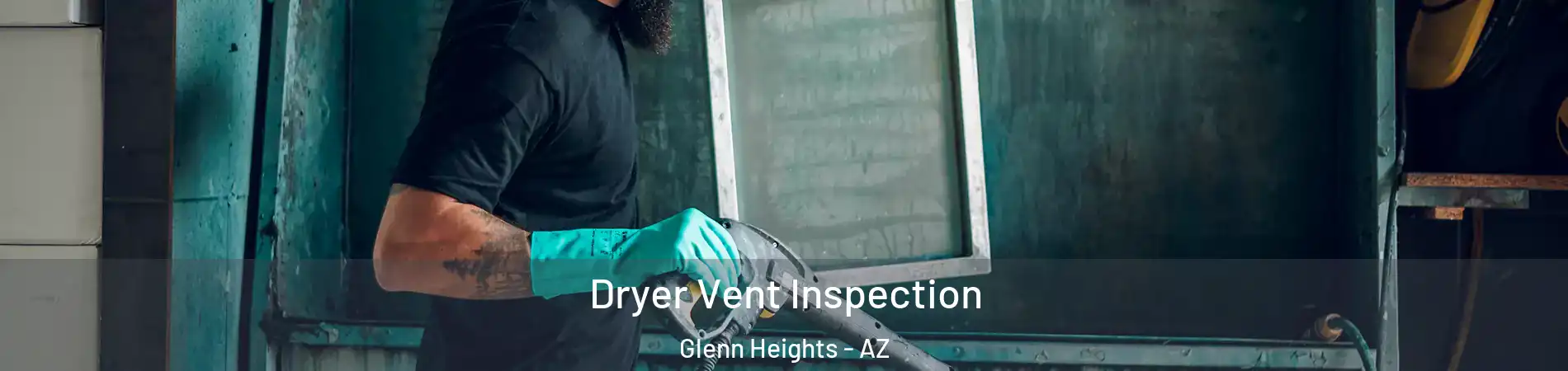 Dryer Vent Inspection Glenn Heights - AZ