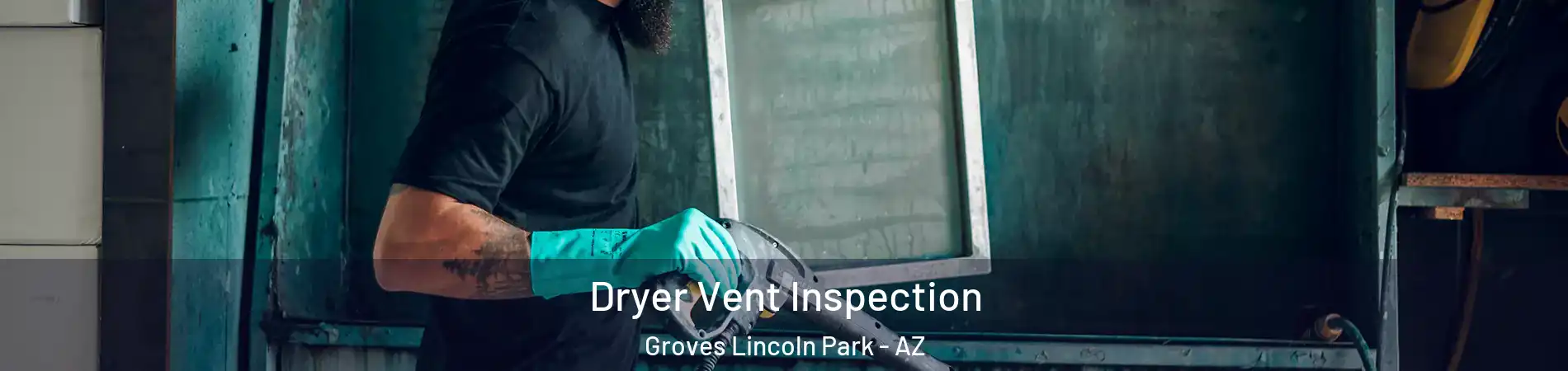 Dryer Vent Inspection Groves Lincoln Park - AZ