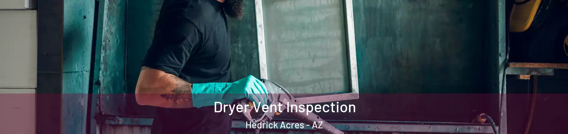 Dryer Vent Inspection Hedrick Acres - AZ