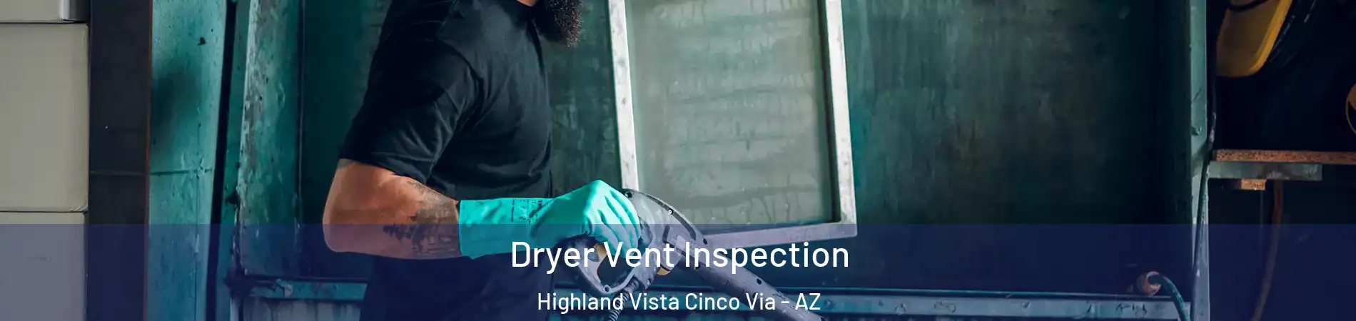 Dryer Vent Inspection Highland Vista Cinco Via - AZ