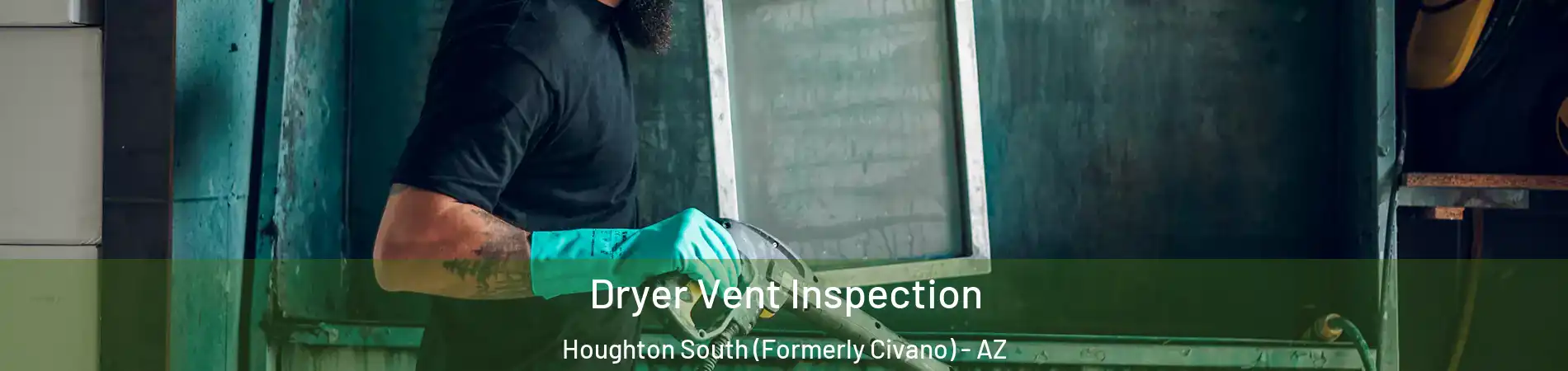 Dryer Vent Inspection Houghton South (Formerly Civano) - AZ