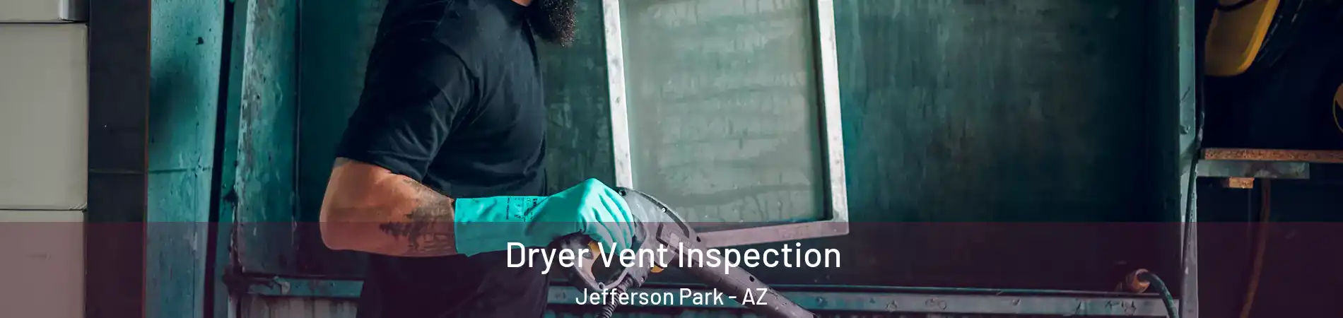 Dryer Vent Inspection Jefferson Park - AZ