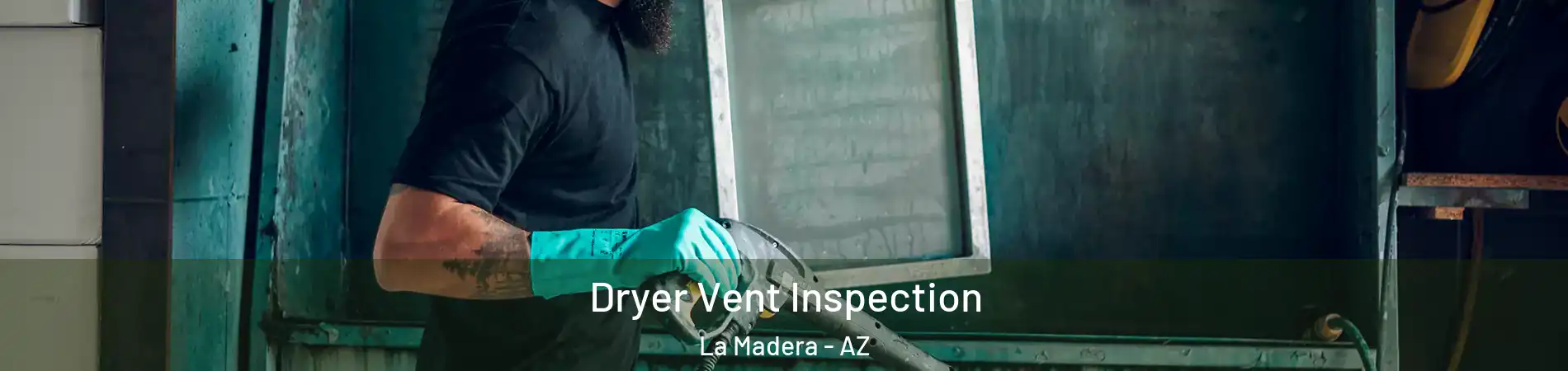 Dryer Vent Inspection La Madera - AZ