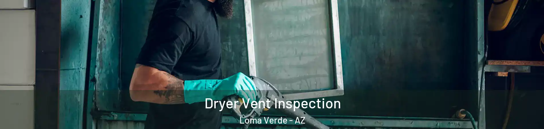 Dryer Vent Inspection Loma Verde - AZ