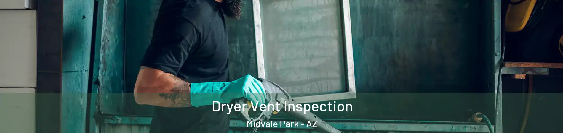 Dryer Vent Inspection Midvale Park - AZ