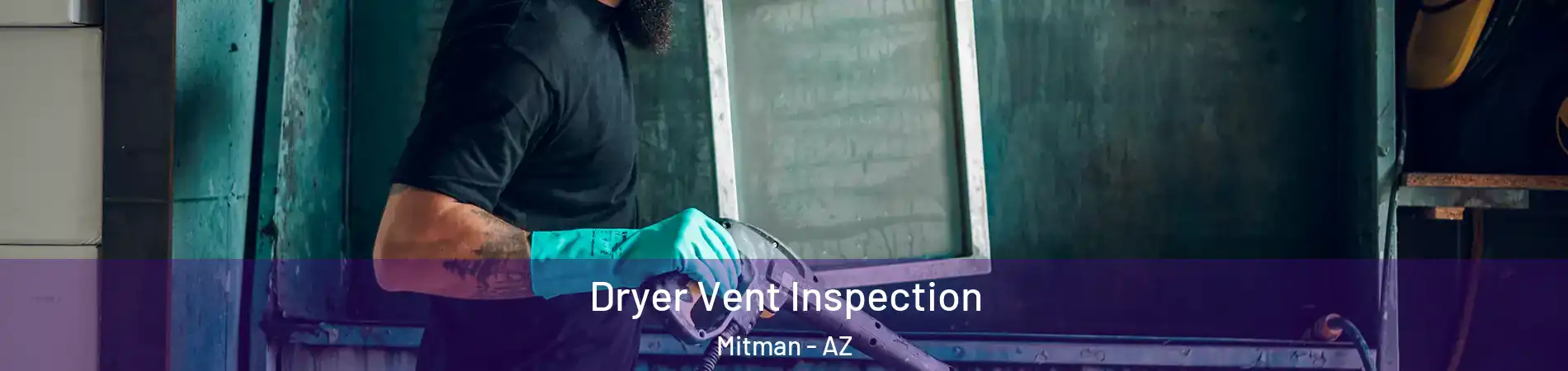 Dryer Vent Inspection Mitman - AZ