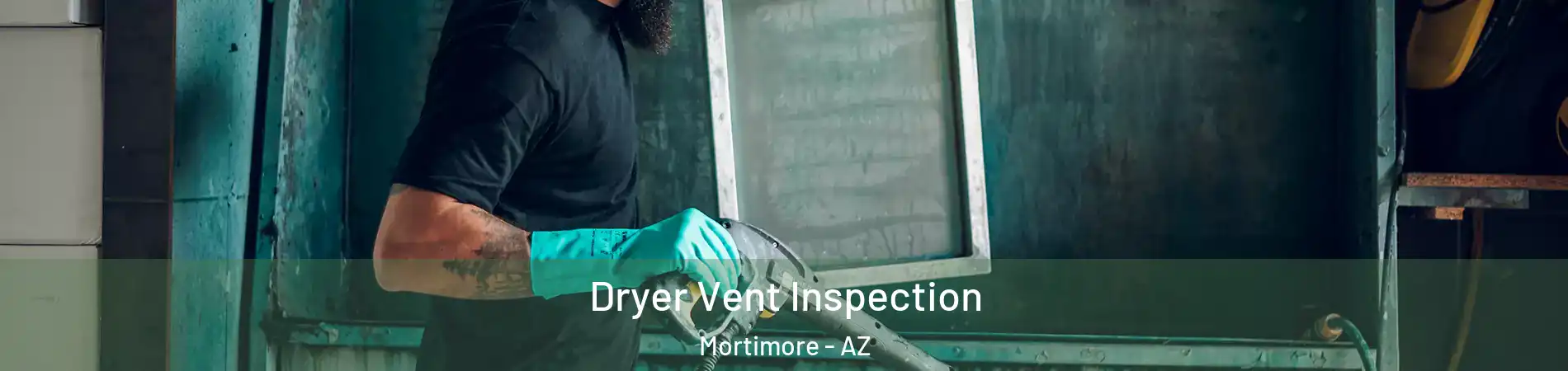 Dryer Vent Inspection Mortimore - AZ