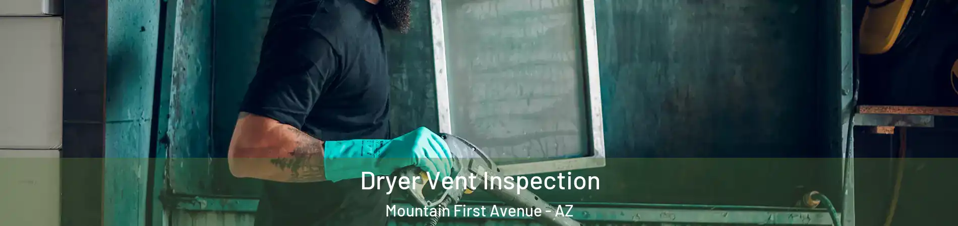 Dryer Vent Inspection Mountain First Avenue - AZ