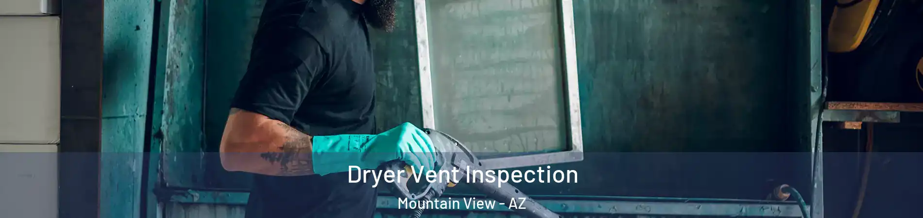Dryer Vent Inspection Mountain View - AZ