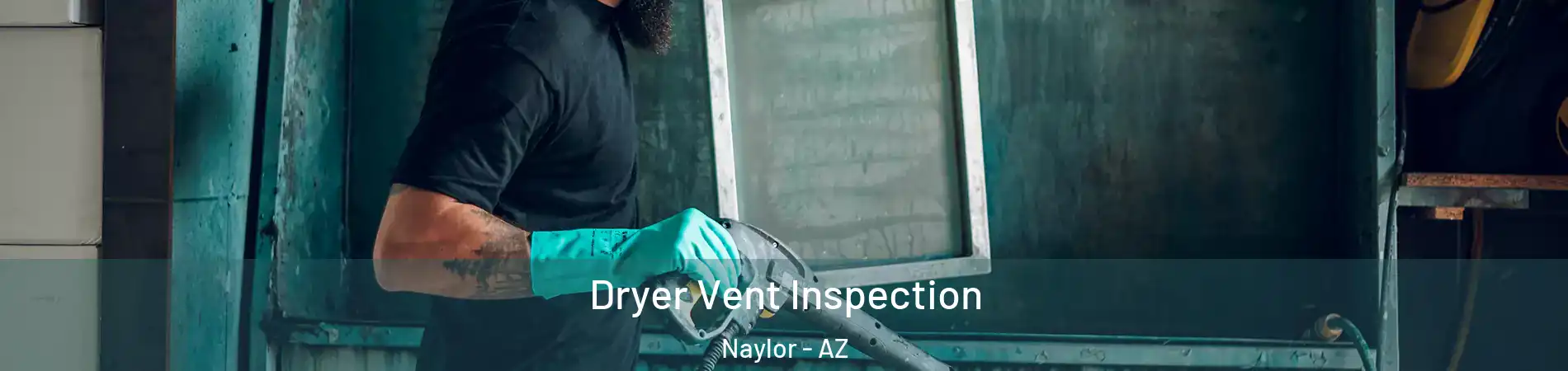 Dryer Vent Inspection Naylor - AZ