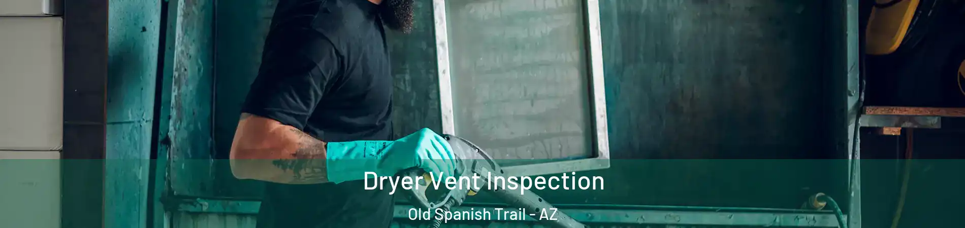 Dryer Vent Inspection Old Spanish Trail - AZ