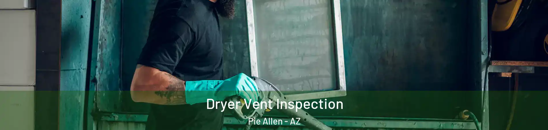 Dryer Vent Inspection Pie Allen - AZ