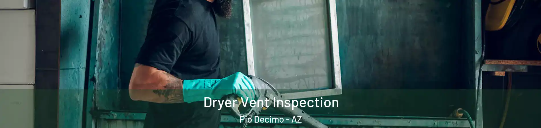 Dryer Vent Inspection Pio Decimo - AZ