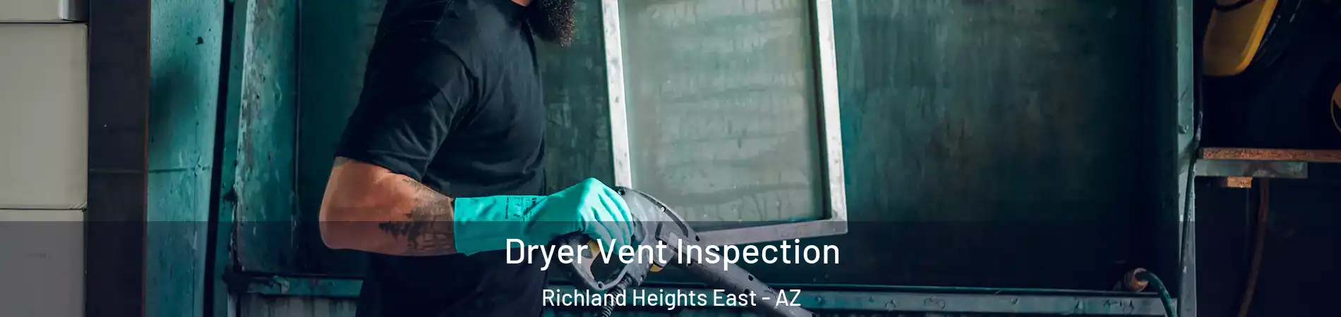 Dryer Vent Inspection Richland Heights East - AZ