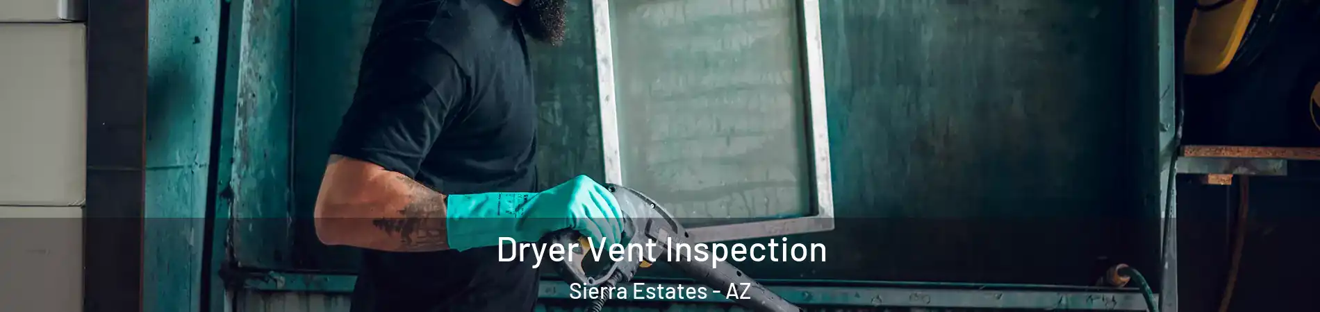 Dryer Vent Inspection Sierra Estates - AZ