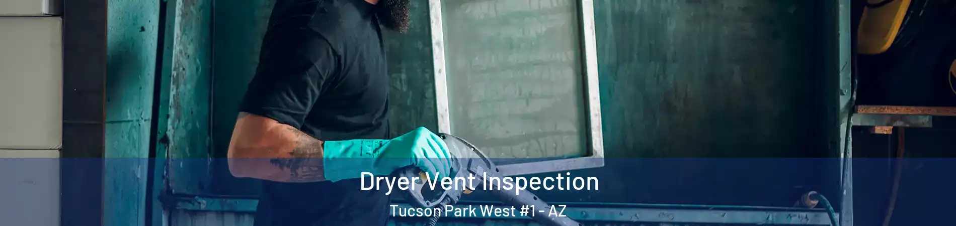 Dryer Vent Inspection Tucson Park West #1 - AZ