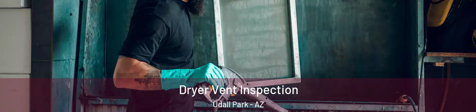 Dryer Vent Inspection Udall Park - AZ