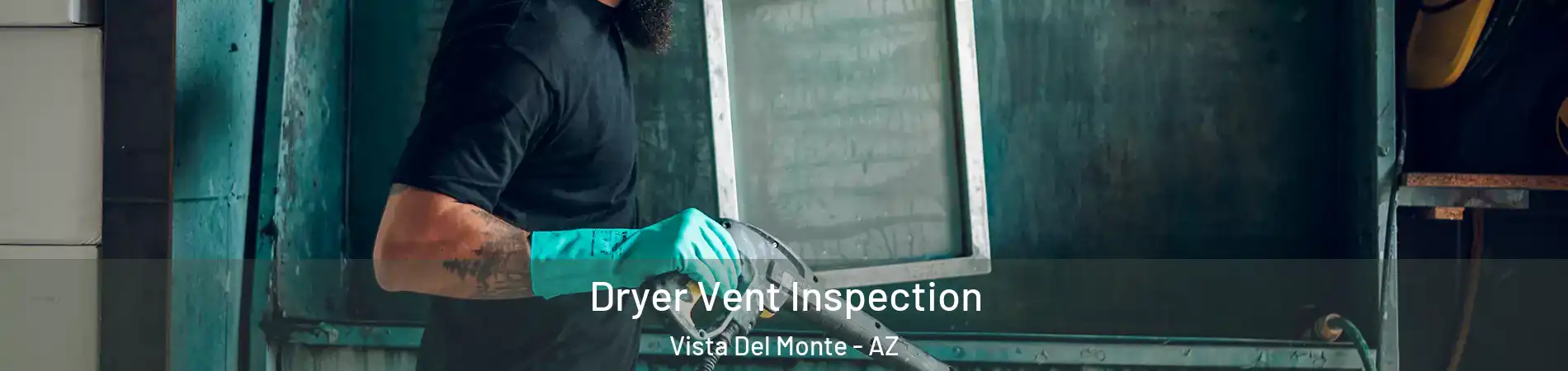 Dryer Vent Inspection Vista Del Monte - AZ