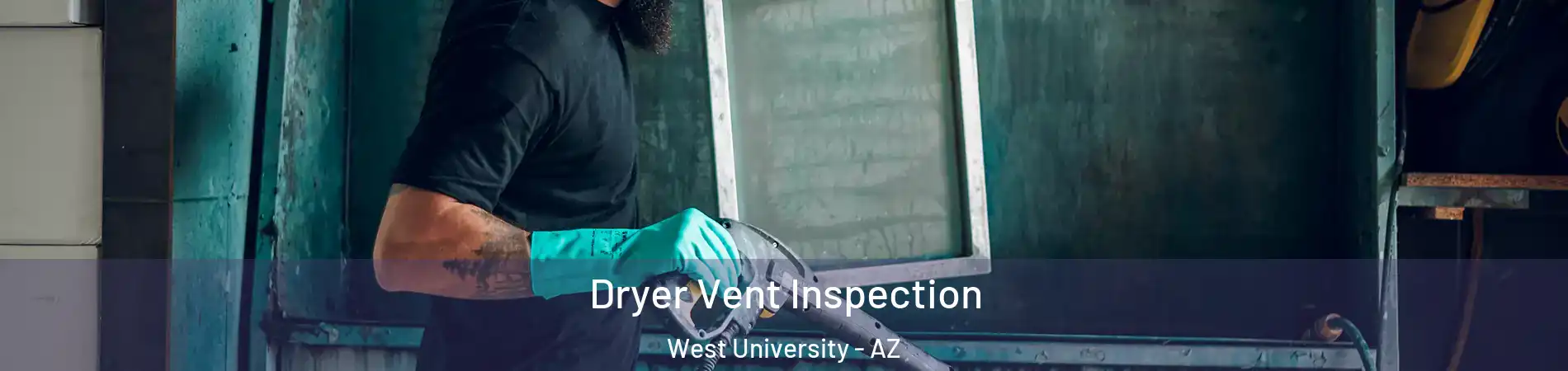 Dryer Vent Inspection West University - AZ