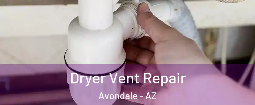 Dryer Vent Repair Avondale - AZ